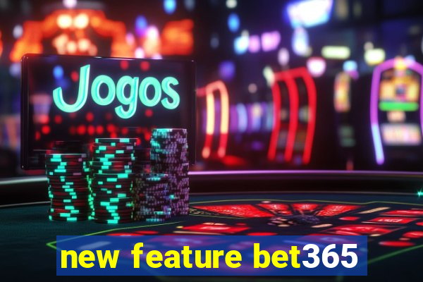 new feature bet365